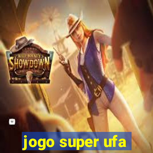 jogo super ufa